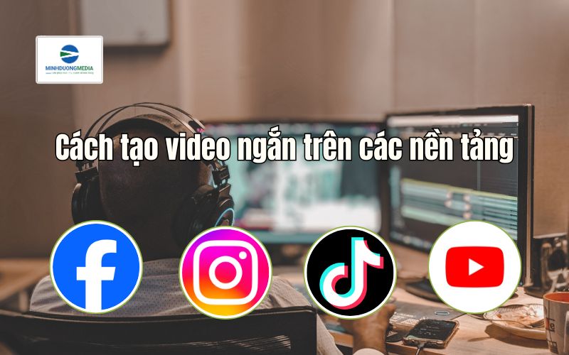 Cách làm 1 đoạn video ngắn cho mọi nền tảng
